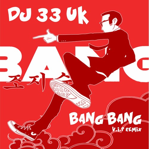 Bang Bang - DJ 33 UK VIP Remix